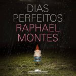 Dias perfeitos: os exageros de Raphael Montes