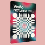 Visão Noturna: os quatro contos oníricos de Tobias Carvalho
