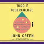Tudo é tuberculose: a empática investida não ficcional de John Green